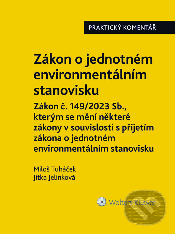 E-kniha: Zákon o jednotném environmentálním stanovisku. Praktický komentář (Jitka Jelínková a Miloš Tuháček). Wolters Kluwer ČR, 2024