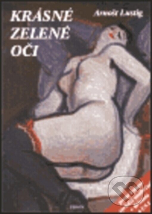 Kniha: Krásné zelené oči (Arnošt Lustig). Peron, 2000