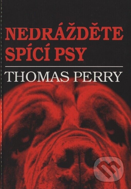 Kniha: Nedrážděte spící psy (Thomas Perry). Doplněk, 2006