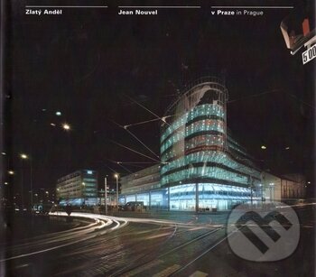 Kniha: Zlatý anděl / Jean Nouvel / v Praze (Irena Fialová). Zlatý řez, 2001