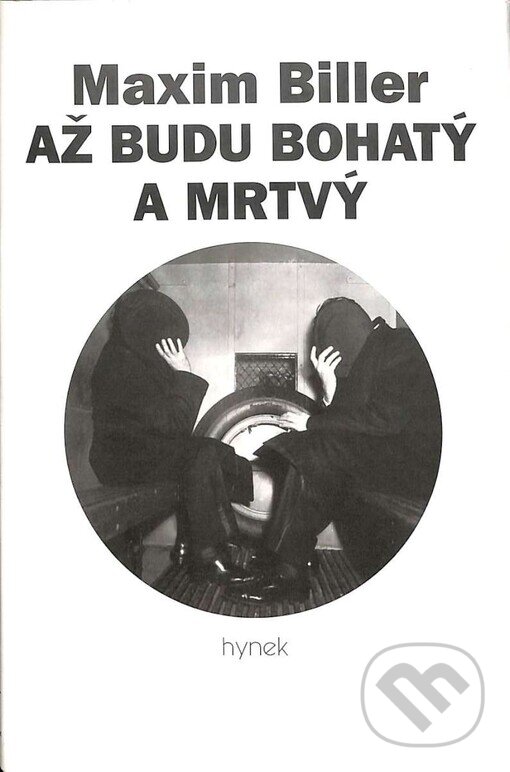 Kniha: Až budu bohatý a mrtvý (Maxim Biller). Hynek, 2000