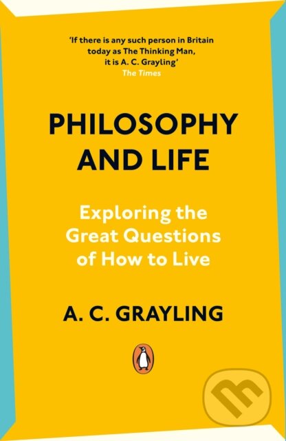 Philosophy and Life - A.C. Grayling, Penguin Books, 2024