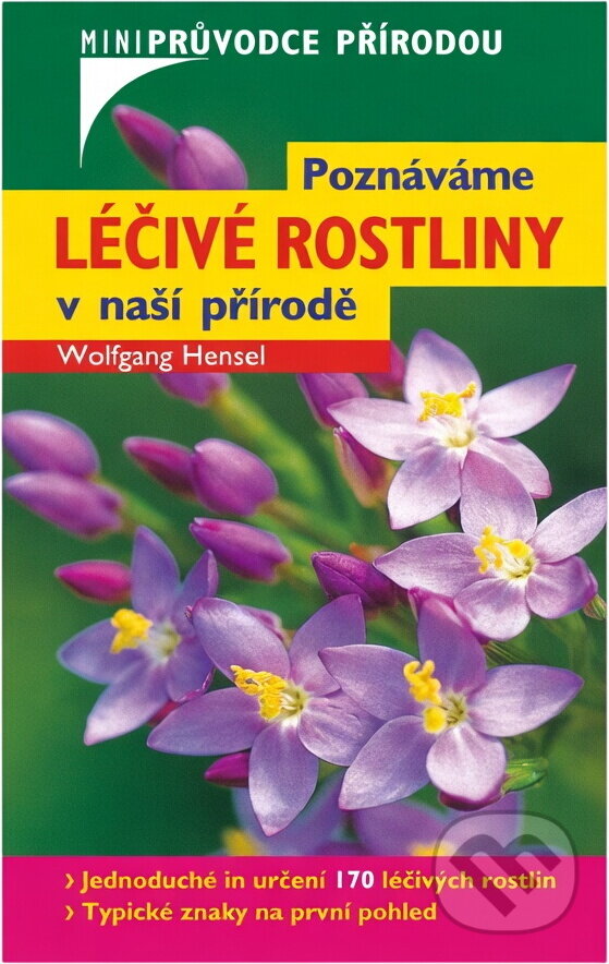 Kniha: Poznáváme léčivé rostliny v naší přírodě (Wolfgang Hensel). , 2007