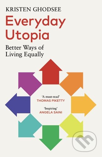 Levně Everyday Utopia (Better Ways of Living Equally) - Kristen Ghodsee - kniha z kategorie Filozofia