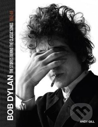 Levně Bob Dylan (The Stories Behind the Classic Songs 1962-1969) - kniha z kategorie Životopisy