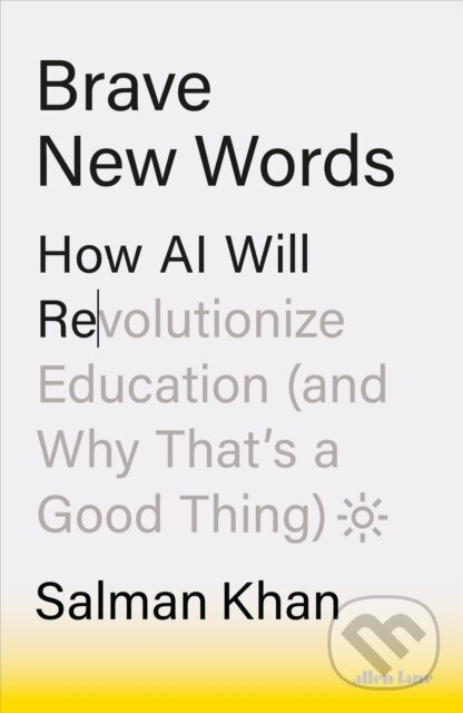 Levně Brave New Words (How AI Will Revolutionize Education (and Why That’s a Good Thing)) - kniha z kategorie Odborné a náučné