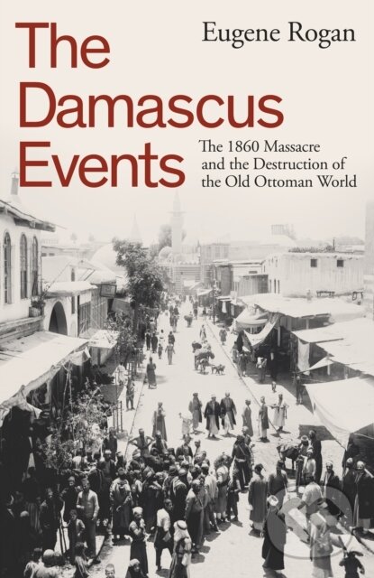 Kniha: The Damascus Events (Eugene Rogan). Allen Lane, 2024