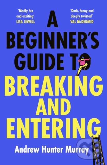 Levně A Beginner’s Guide to Breaking and Entering - Andrew Hunter Murray - kniha z kategorie Beletria