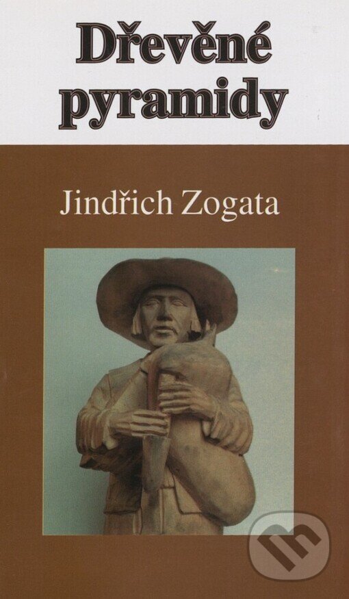 Kniha: Dřevěné pyramidy (Jindřich Zogata). Sursum, 1998