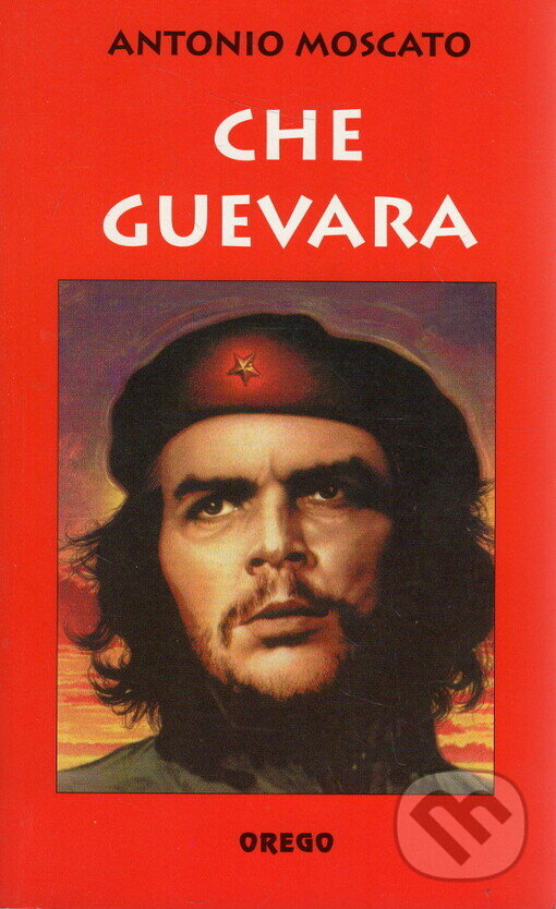Kniha: Che Guevara (Antonio Moscato). Orego, 1997