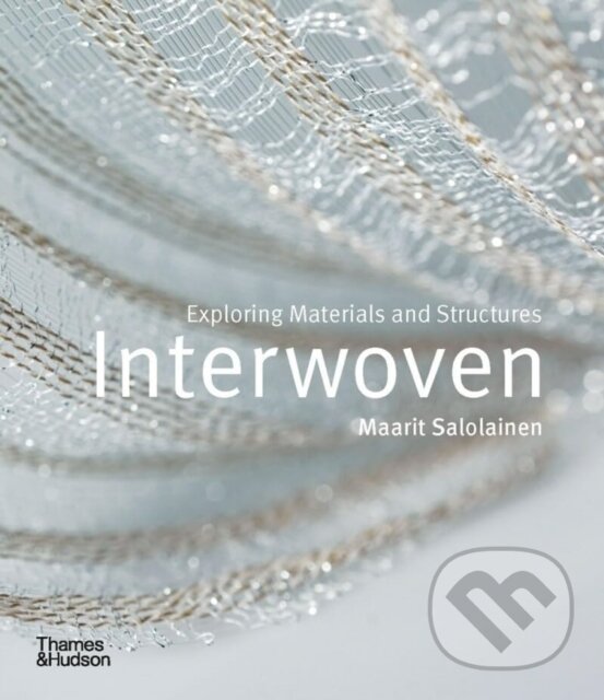 Levně Interwoven (Exploring Materials and Structures) - Maarit Salolainen - kniha z kategorie Design