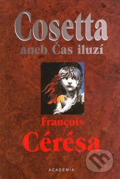 Kniha: Cosetta aneb Čas iluzí (Francois Cérésa). Academia, 2002