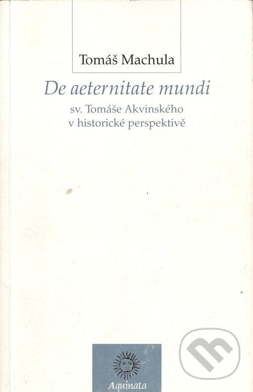 De aeternitate mundi sv.Tomáše Akvinského - Tomáš Machula
