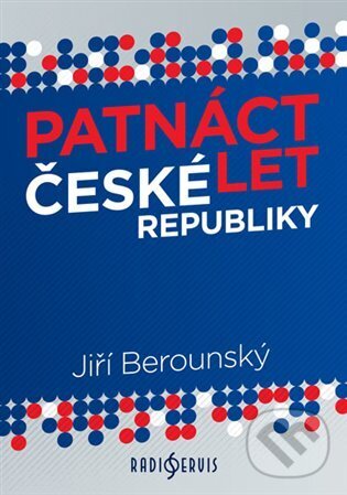 Patnáct let České republiky - Jiří Berounský, Radioservis, 2013