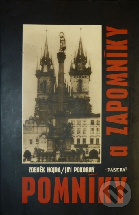 Kniha: Pomníky a zapomníky (Jiří Pokorný a Zdeněk Hojda). Paseka, 1999