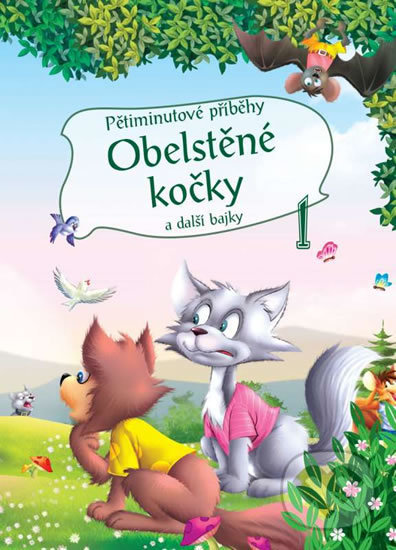 Levně Pětiminutové příběhy 1. - Obelstěné kočky a další bajky - kniha z kategorie Beletria