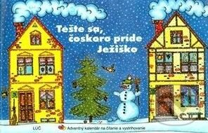 Levně Tešte sa, čoskoro príde Ježiško (Adventný kalendár na čítanie a vystrihovanie) - kniha z kategorie Kresťanstvo