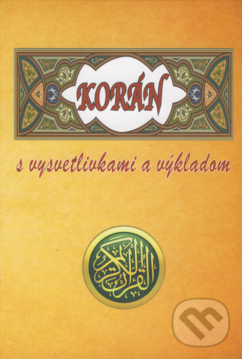 Levně Korán (s vysvetlivkami a výkladom) - Abdulwahab Al-Sbenaty - kniha z kategorie Islam
