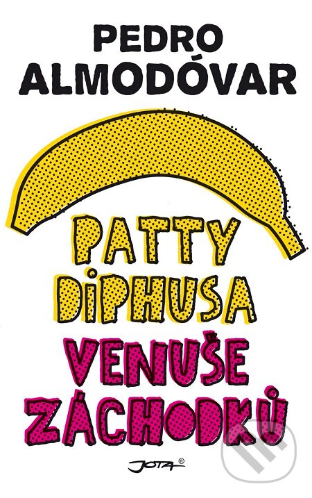 E-kniha: Patty Diphusa, Venuše záchodků (Pedro Almodóvar). Jota, 2016