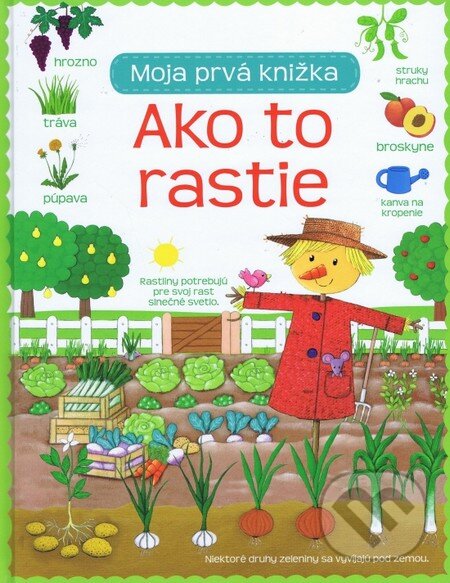 Levně Ako to rastie - Moja prvá knižka - kniha z kategorie Hádanky a riekanky