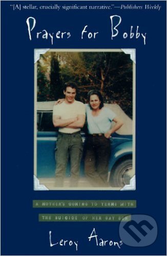 Levně Prayers for Bobby (A Mother's Coming to Terms with the Suicide of Her Gay Son) - kniha z kategorie Beletria