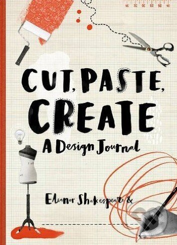 Levně Cut, Paste, Create (A design journal) - Eleanor Shakespeare - kniha z kategorie Ostatné