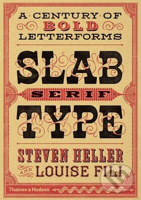Levně Slab Serif Type (A Century of Bold Letterforms) - Louise Fili, Steven Heller - kniha z kategorie Design