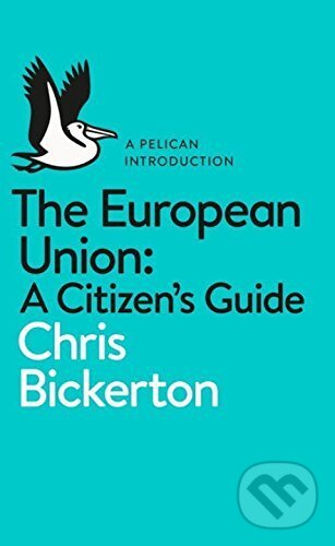 Levně The European Union: A Citizens Guide - Chris Bickerton - kniha z kategorie Politológia a politika