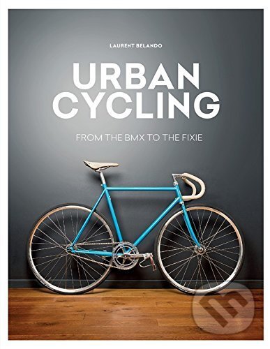 Kniha: Urban Cycling (Laurent Belando). Mitchell Beazley, 2016