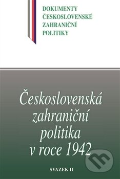 Levně Československá zahraniční politika v roce 1942 (Dokumenty československé zahraniční politiky, sv. B/3/2.) - kniha z kategorie História