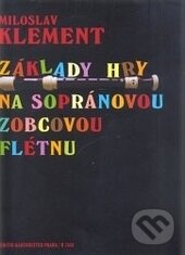 Levně Základy hry na sopránovou zobcovou flétnu - Miloslav Klement - kniha z kategorie Noty