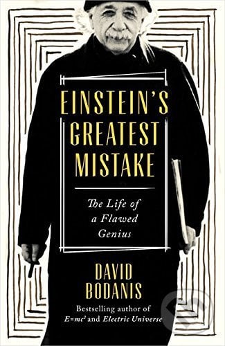 Einstein&#039;s Greatest Mistake - David Bodanis, Penguin Books, 2016