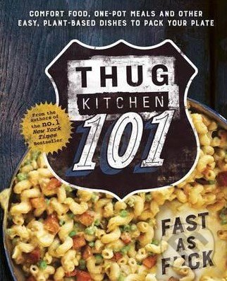 Levně Thug Kitchen 101 (Fast as F*ck) - Thug Kitchen - kniha z kategorie Kuchárky