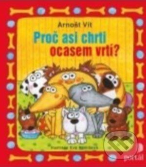 Levně Proč asi chrti ocasem vrtí? - Arnošt Vít - kniha z kategorie Rozprávky