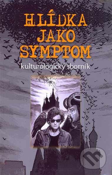 Kniha: Hlídka jako symptom (Autorský kolektív). Triton, 2009