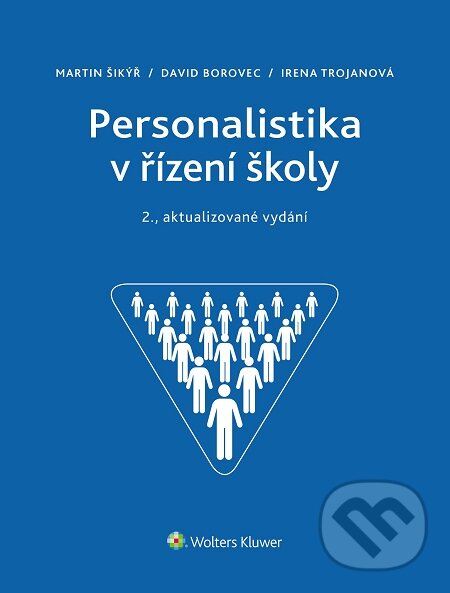 E-kniha: Personalistika v řízení školy (David Borovec, Irena Trojanová a Martin Šikýř). Wolters Kluwer, 2016
