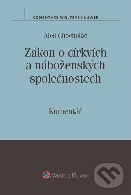 E-kniha: Zákon o církvích a náboženských společnostech (Aleš Chocholáč). Wolters Kluwer, 2016
