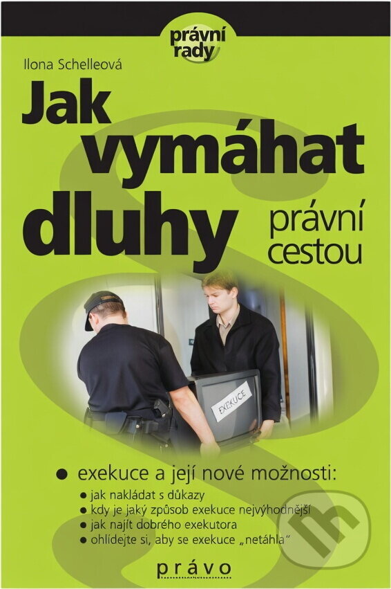 Kniha: Jak vymáhat dluhy právní cestou (Ilona Schelleová). , 2002