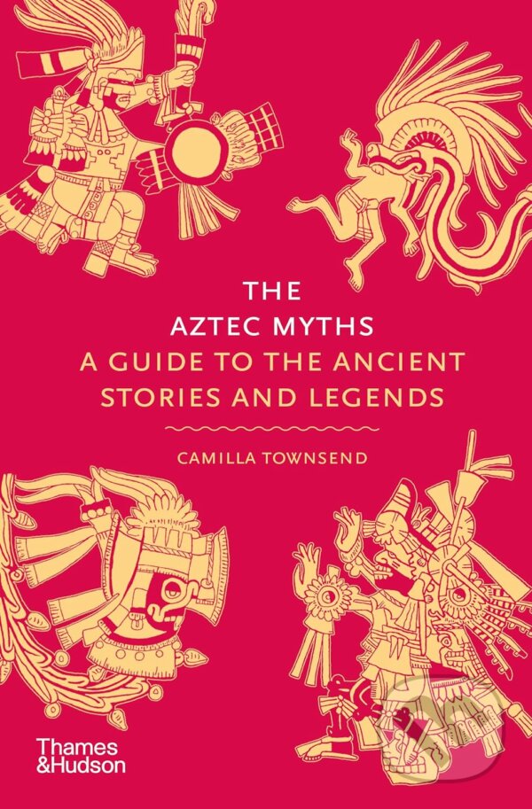 Levně The Aztec Myths (A Guide to the Ancient Stories and Legends) - kniha z kategorie Mýty, povesti a legendy