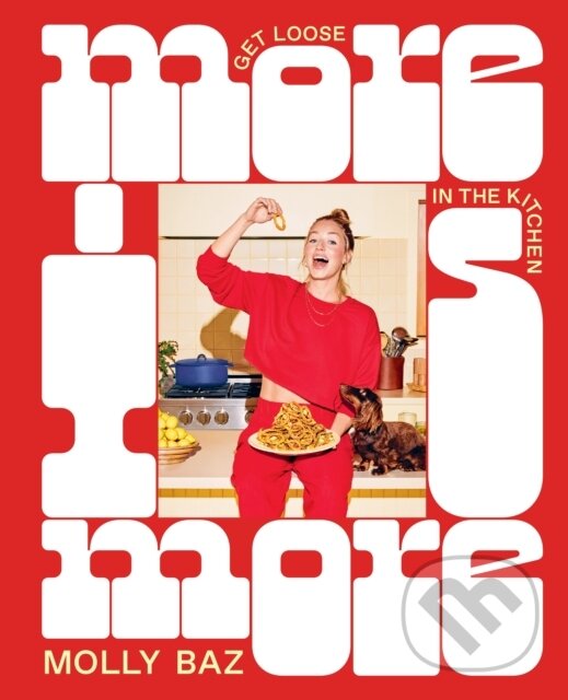 Levně More Is More (Get Loose in the Kitchen) - Molly Baz - kniha z kategorie Kuchárky