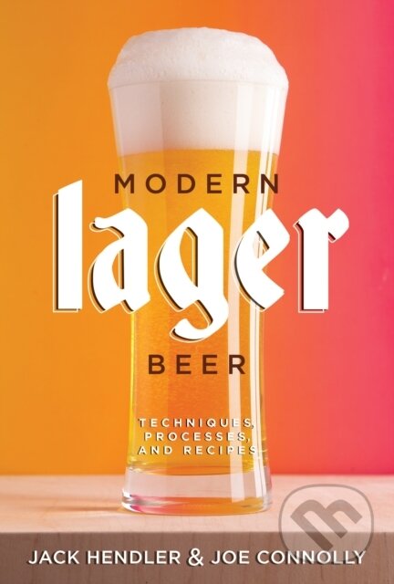 Levně Modern Lager Beer (Techniques, Processes, and Recipes) - kniha z kategorie Podľa potraviny