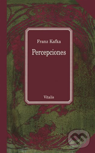 Kniha: Percepciones (Franz Kafka). Vitalis, 2018