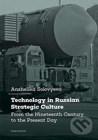 Levně Technology in Russian Strategic Culture From the Nineteenth Century to the Present Day - kniha z kategorie 20. storočia