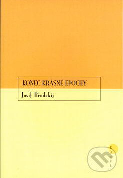 Konec krásné epochy - Josif Brodskij, BB/art, 2003