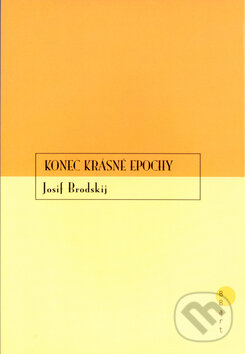 Kniha: Konec krásné epochy (Josif Brodskij). BB/art, 2003