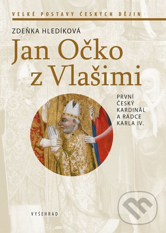 Levně Jan Očko z Vlašimi (První český kardinál a rádce Karla IV.) - kniha z kategorie História