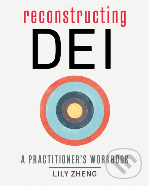 Levně Reconstructing Dei (A Practitioner's Workbook) - Lily Zheng - kniha z kategorie Podnikanie