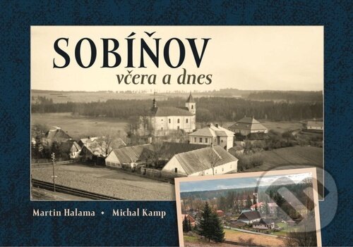Levně Sobíňov včera a dnes - Michal Kamp, Martin Halama - kniha z kategorie História