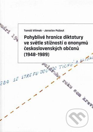 Levně Pohyblivé hranice diktatury ve světle stížností a anonymů československých občanů (1948-1989) - kniha z kategorie Politológia a politika