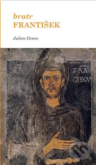 Levně Bratr František - Julien Green - kniha z kategorie Životopisy